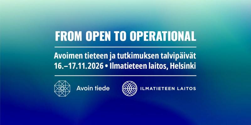 Tapahtumakuva, jossa sinivihreällä taustalla tapahtuman otsikko From Open to Operational ja tiedot Avoimen tieteen ja tutkimuksen talvipäivät 16-17.11.2026 Ilmatieteen laitos, Helsinki.