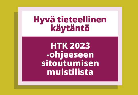 Kuvituskuvassa teksti Hyvä tieteellinen käytäntö. HTK 2023 -ohjeeseen sitoutumisen muistilista.